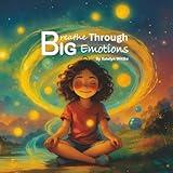 Breathe Through Big Emotions