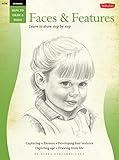 Drawing: Faces & Features: Faces and Features - Learn to Draw Step by Step (How to Draw & Paint)
