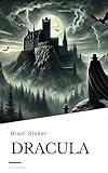 Dracula by Bram Stoker: The Original Gothic Horror Classic (Kindle eBook) - Complete & Unabridged Edition