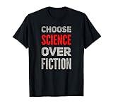 Choose Science Over Fiction T-Shirt