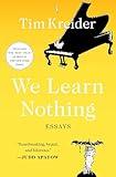 We Learn Nothing: Essays (A Smart and Funny Essay Collection)