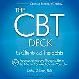 The CBT Deck: 101 Practices to Improve Thoughts, Be in the Moment & Take Action in Your Life