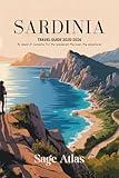 SARDINIA TRAVEL GUIDE 2025-2026: An Island of Moments For the Wanderer, the Lover, the Adventurer