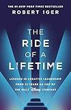 The Ride of a Lifetime: Lessons in Creative Leadership from 15 Years as CEO of the Walt Disney Company