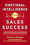 Emotional Intelligence for Sales Success: Connect with Customers and Get Results