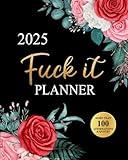 Fuck It Planner 2025: Funny Motivational Organizer for Women Who Swear (Swearing Self-Help Humor)