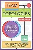 Team Topologies, 2nd Edition: Organizing Business and Technology for Fast Flow of Value