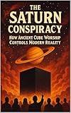The Saturn Conspiracy: How Ancient Cube Worship Controls Modern Reality
