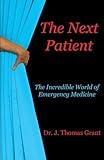 The Next Patient: The Incredible World of Emergency Medicine