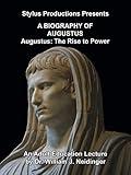 A Biography of Augustus: Augustus: The Rise to Power