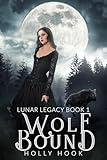 Wolf Bound (The Lunar Legacy Book One)(A Teen Werewolf Shifter Romance)