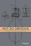 Not So Obvious: An Introduction to Patent Law and Strategy
