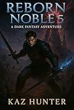 Reborn Noble 5: A Dark Fantasy LitRPG (Rebirth of the Disgraced Noble Son)