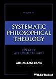 Systematic Philosophical Theology, Volume 2a: On God - Attributes of God