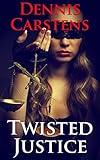 Twisted Justice (A Marc Kadella Legal Mystery Book 12)