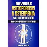 Reverse Osteoporosis & Osteopenia Without Medication: Evidence-Based Interventions