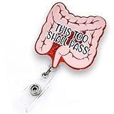 This Too Shall Pass Funny Badge Reel Retractable for GI Nurse, Doctor, Medical Worker & Gastroenterology | GI Intestines Badge Holder with Alligator Clip & 24” Durable Nylon Retractable Cord | Acrylic