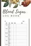 Blood Sugar Log Book: Daily & Weekly Diabetes Planner and Recording Journal, 2-Year Blood Glucose Readings Tracker Notebook, 4 Time Before-After (Breakfast, Lunch, Dinner, Bedtime)