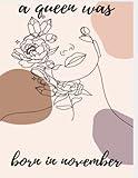 A Queen Was Born in November Happy Birthday To Me Journal | Black Friday Deal | November Birthdays Gifts For Women