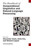 The Handbook of Computational Linguistics and Natural Language Processing