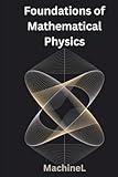 Foundations of Mathematical Physics: Calculus, Linear Algebra, ODEs, Complex Analysis, and Special Functions (Mathematical Methods for Physics 2025 Full Course)