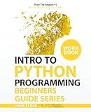 Intro To Python Programming: Beginners Guide Series Workbook
