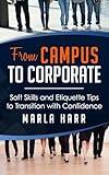From Campus to Corporate: Soft Skills and Etiquette Tips to Transition with Confidence
