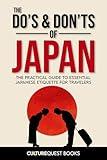 The Do’s and Don’ts of Japan: The Practical Guide to Essential Japanese Etiquette for Travelers | Japan Travel Guide Book with Illustrated Tips to Avoid Tourist Mistakes (2025)