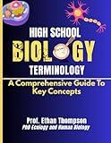 HIGH SCHOOL BIOLOGY TERMINOLOGY: A Comprehensive Guide To Key Concepts