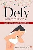 Defy Inflammation: Learn how to tame the fire inside you