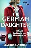 The German Daughter: An absolutely unputdownable and heartbreaking WW2 novel!