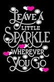 Leave A Little Sparkle Wherever You Go: Lined 120 Page 6 x 9 Notebook Journal For The Serious Online Entrepreneur Building Her Empire.