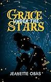 Grace Under The Stars: A Coming of Age Novel Set in the 1980's