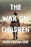The War on Children: Providing Refuge for Your Children in a Hostile World
