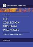 The Collection Program in Schools: Concepts and Practices (Library and Information Science Text Series)