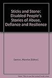Sticks and Stones: Disabled People's Stories of Abuse, Defiance and Resilience