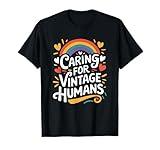 Caring For Vintage Humans, Geriatric Nurse Practitioner T-Shirt