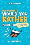Pick Your Path: The Ultimate Would You Rather Book for Teens: 300 Silly, Hilarious, and Challenging Questions to Spark Laughs and Fun Conversations! (The Would You Rather Series)