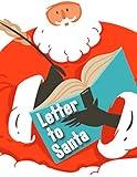 Letter to Santa: A Cute Journal Filled with Blank Letters for Dear Santa, Gift Ideas Suggestions for Kids and Adults