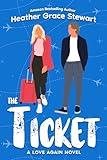 The Ticket: The Perfect Holiday Later in Life Laugh Out Loud Romantic Comedy (Love Again Series Book 1)