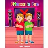 Fitness is Fun: Ditch the screens and have fun moving your body