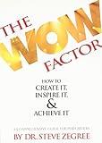 The Wow Factor: How to Create It, Inspire It & Achieve It: A Comprehensive Guide for Performers