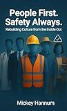 People First. Safety Always.: Rebuilding Culture from the Inside Out
