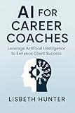 AI For Career Coaches: How to Save Time and Deliver More Impact in Every Session