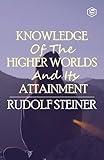 Knowledge of the Higher Worlds and Its Attainment
