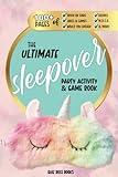 The Ultimate Sleepover Party Game and Activity Book: Sleepover Games, Slumber Party Activities, Truth or Dare, Recipes, M.A.S.H., and Over 100 Fun ... or sleepover party favor! (Quiz Boss Books)