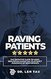 Raving Patients: The Definitive Guide To Using Reputation Marketing To Attract Hundreds Of New Patients