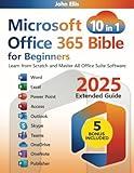 Microsoft Office 365 Bible for Beginners: Learn from Scratch and Master All Office Suite Software