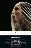 The Oresteia: Agamemnon; The Libation Bearers; The Eumenides