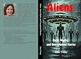 Aliens: Facts, Myths, and Unexplained Stories: What Governments Know — And What They're Not Telling Us